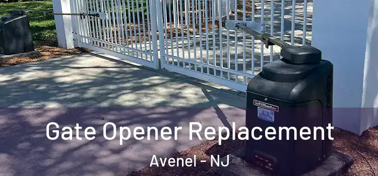 Gate Opener Replacement Avenel - NJ