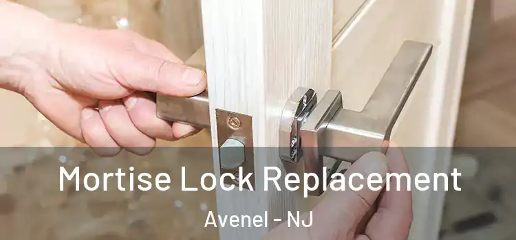 Mortise Lock Replacement Avenel - NJ